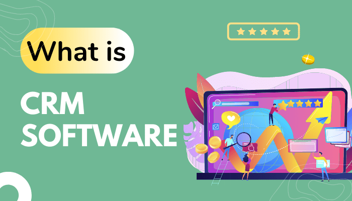 What is CRM Software -Complete Guide For Beginners  in 2022
