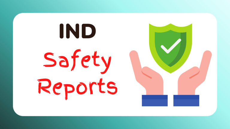 IND Safety Reports: Facts You Must Know in 2023 To Become a Pharmacovigilance Officer Expert