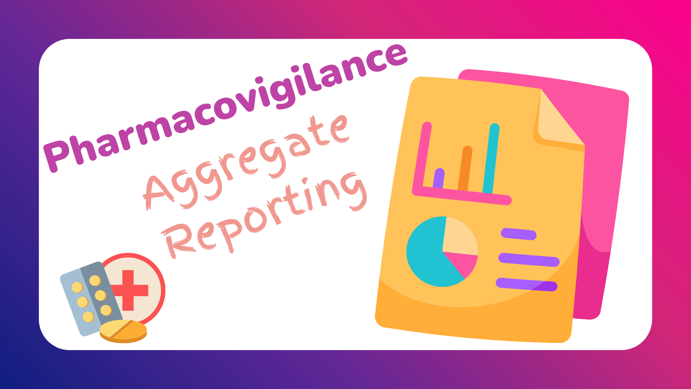 Pharmacovigilance Aggregate Reporting